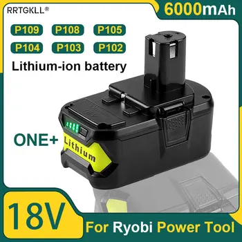 Литий-ионный Аккумулятор для Ryobi 18v 6.0Ah ONE + Сменная Аккумуляторная Батарея Модели P102 P103 P107 P108 P109 P104 P105 P117 ИНСТРУМЕНТАЛЬНЫЙ Аккумулятор